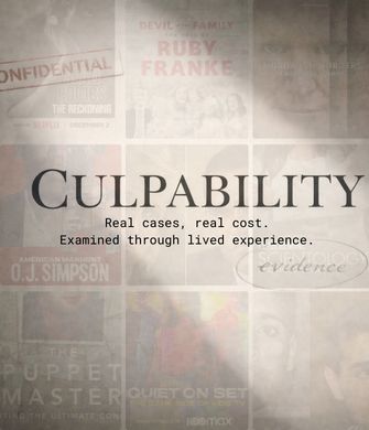 Culpability podcast Episode 1 featured image showing the title “Culpability” over a collage of real crime documentaries including O.J. Simpson, Ruby Franke, Alex Murdaugh, Scientology, and Nickelodeon, with the tagline “Real cases, real cost. Examined through lived experience.”
